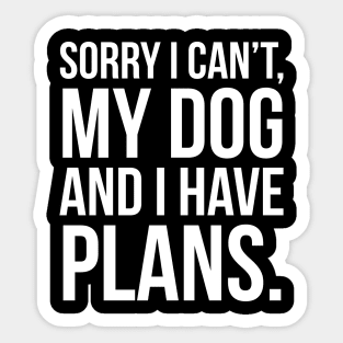 My Dog And I Have Plans Sticker